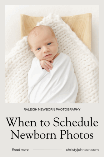 when to schedule newborn photos by raleigh newborn photographer christy johnson