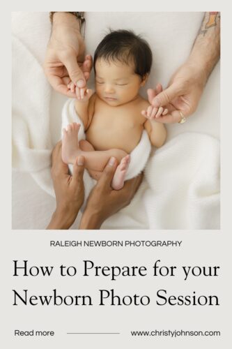 How to Prepare for Your Newborn Photo Session: A Step-by-Step Guide by Raleigh Newborn Photographer Christy Johnson Photography